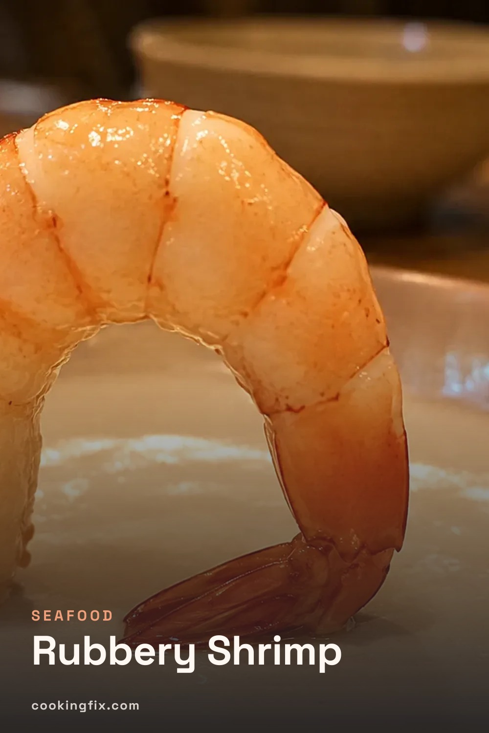 Rubbery Shrimp