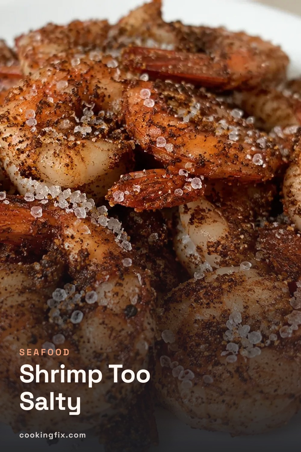 Shrimp Too Salty