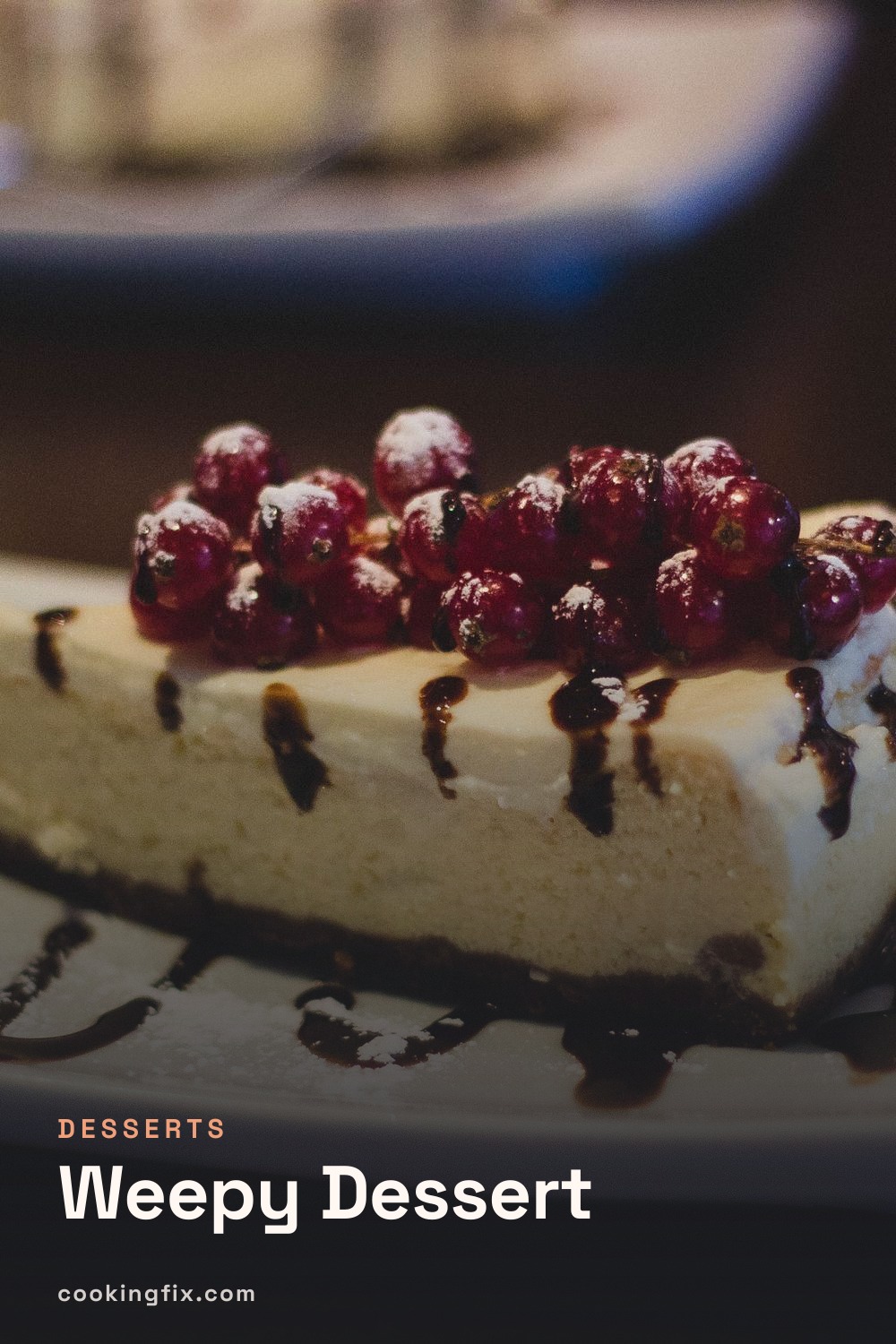 Weepy Dessert